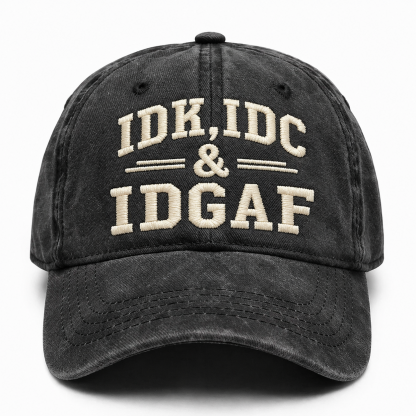 Idk Idc & Idgaf Embroidery Cap