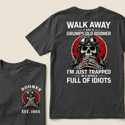 Custom EST.Year Walk Away I Am A Grumpy Old Boomer I'm Just Trapped In A World Full Of Idiots Graphic T-Shirt