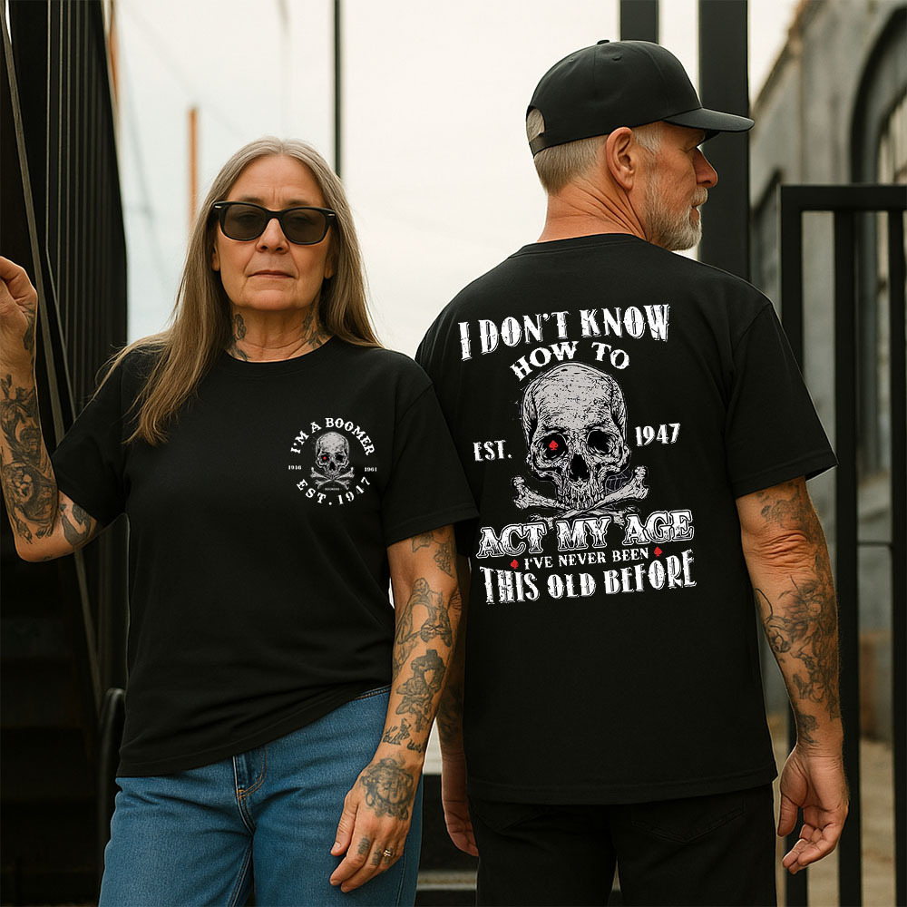 I Don't Know How To Act My Age T-shirt, Boomer Custom Year Of Birth T shirt, Cotton T Shirt