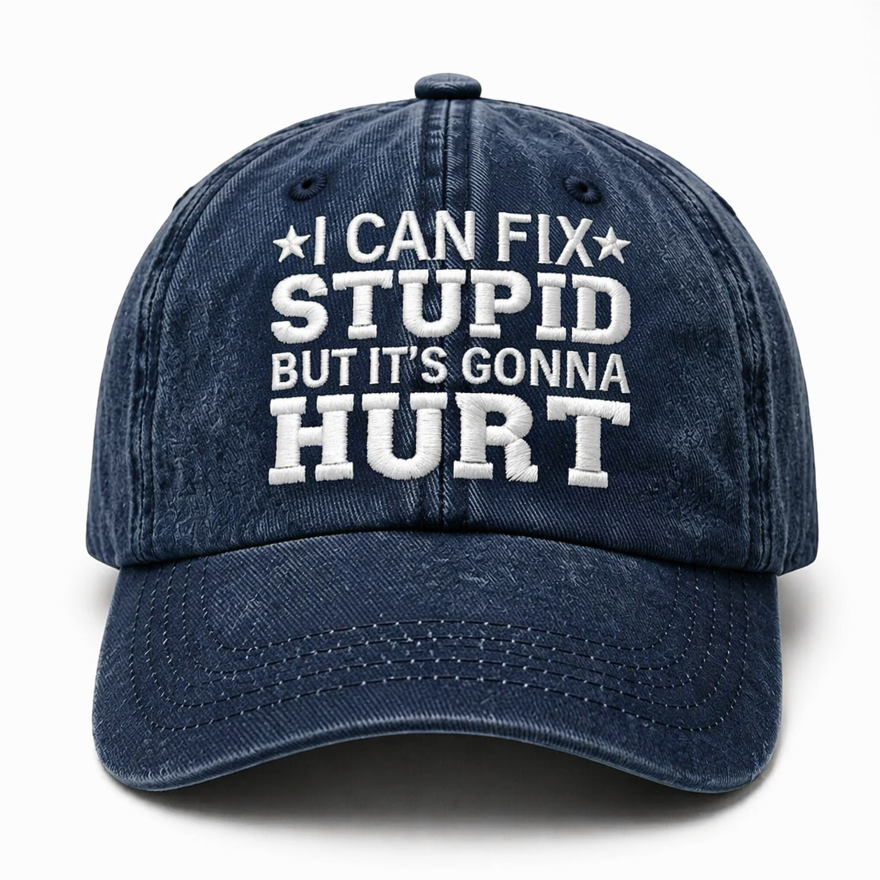 I Can Fix Stupid But It's Gonna Hurt Embroidery Cap