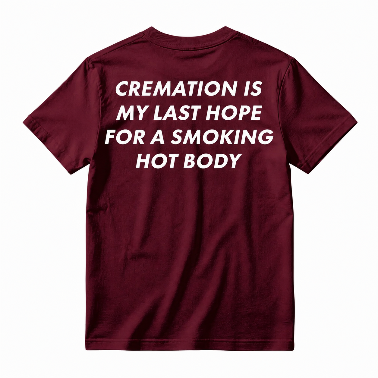 Cremation Is My Last Hope for a Smoking Hot Body Funny T-Shirt