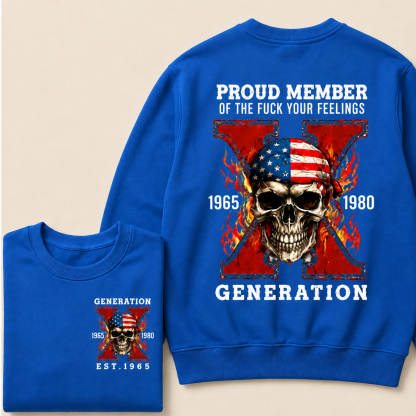Custom Est.Year Proud Member Of The Fuck Your Feelings Generation X Sweatshirt