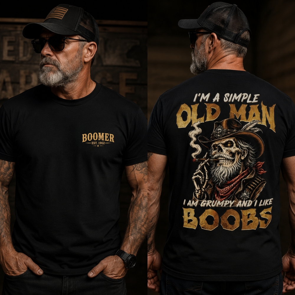 I'm A Simple Old Man I Am Grumpy And I Like Boobs T-Shirt | Boomer Graphic Tee
