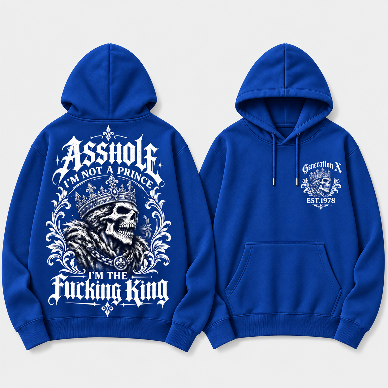 Asshole I'm Not A Prince I'm The Fucking King Custom Year Hoodie