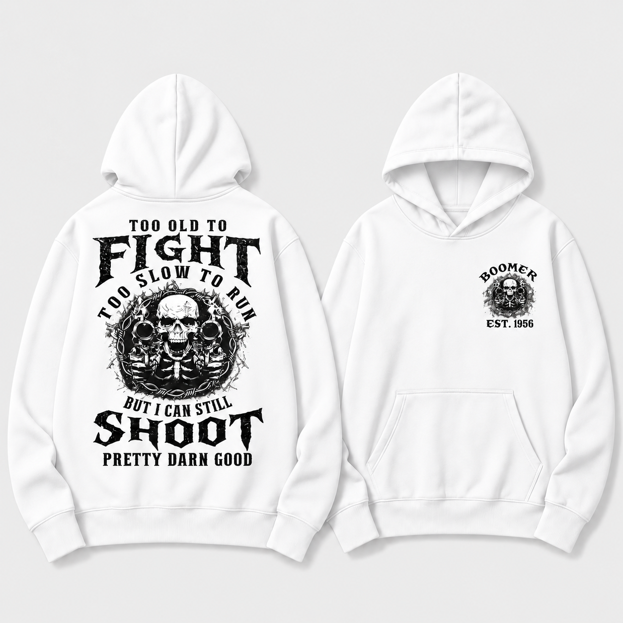 Too Old To Fight Too Slow To Run But I Can Still Shoot Pretty Darn Good Hoodie