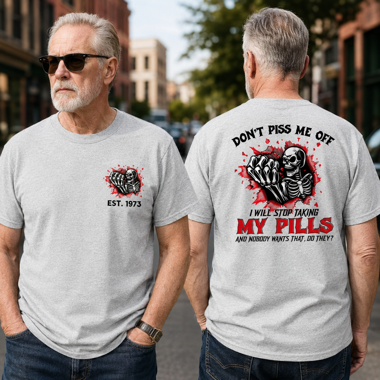 Custom EST.Year Don't Piss Me Off I Will Stop Taking My Pills And Nobody Wants That Do They EST T-Shirts