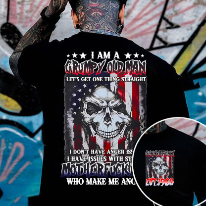 "I AM GRUMPY OLD MAN LET'S GET ONE THING STRAIGHT " shirt. Customize Gen X Shirt.