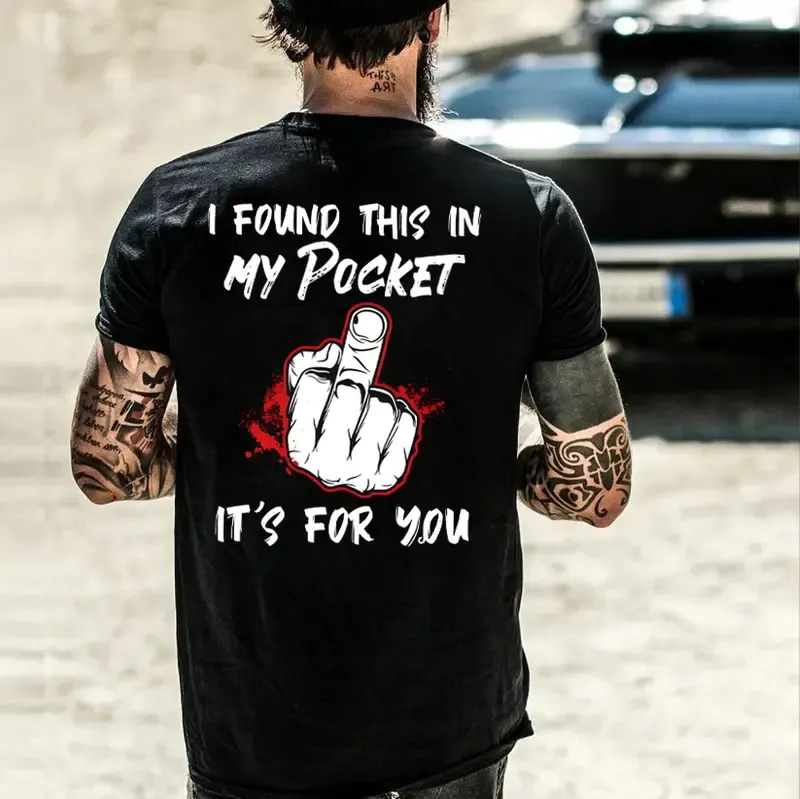 I FOUND THIS IN MY POCKET IT’S FOR YOU Middle Finger Print Men’s T-Shirt