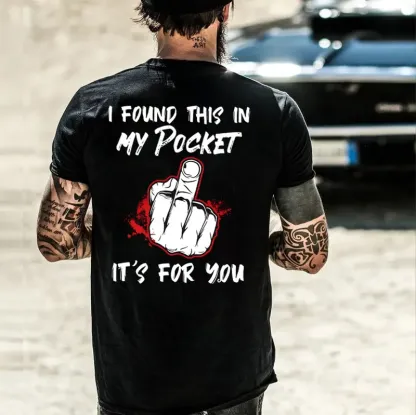 I FOUND THIS IN MY POCKET IT’S FOR YOU Middle Finger Print Men’s T-Shirt