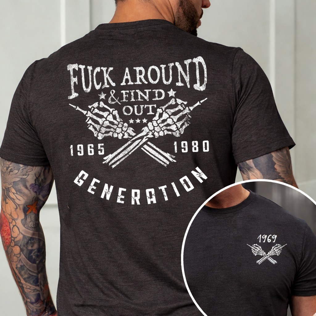 F*** Around Find Out Generation X Quotes Custom Gen X EST Bothside Print T-shirt Sweatshirt
