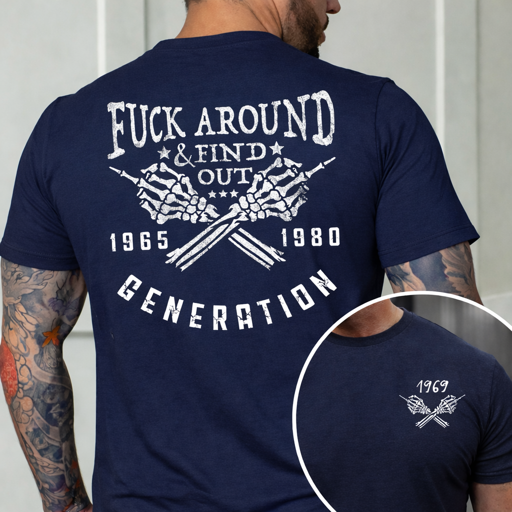 F*** Around Find Out Generation X Quotes Custom Gen X EST Bothside Print T-shirt Sweatshirt