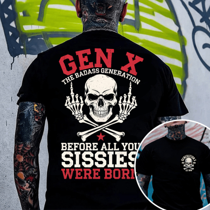 Custom 2 sides Generation X Badass T-shirt, Before All You Sissies Were Born, Custom Year Of Birth T-Shirt/Sweatshirt