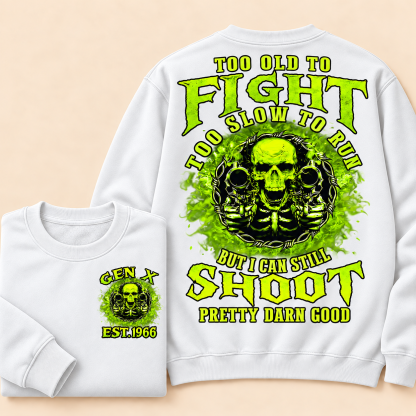 Too Old To Fight Too Slow To Run