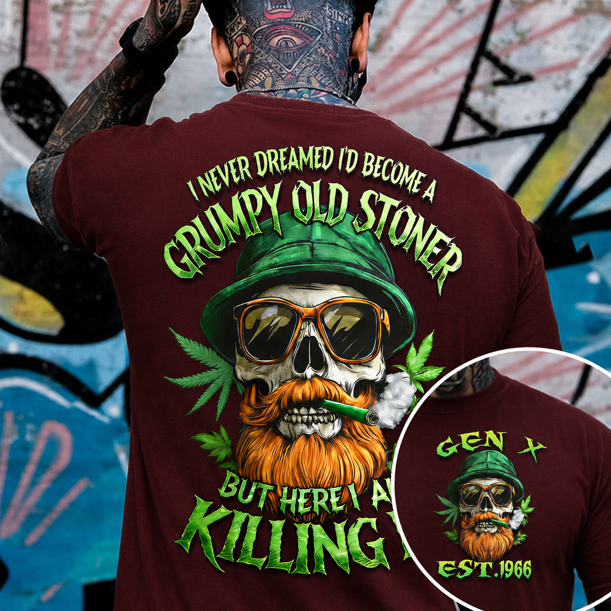 I Never Dreamed I'd Become A Grumpy Old Stoner Custom Year Gen X, Boomer T-shirt