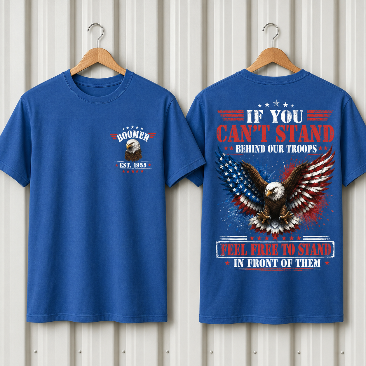 BoomerTM Custom Year Patriotic T-Shirt | If You Can't Stand Behind Our Troops Feel Free To Stand In Front Of Them