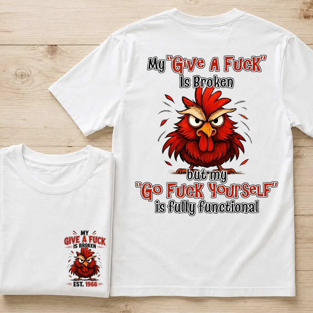 My “Give A F*ck” Is Broken Funny Rooster Graphic Tee | Custom EST Year Shirt