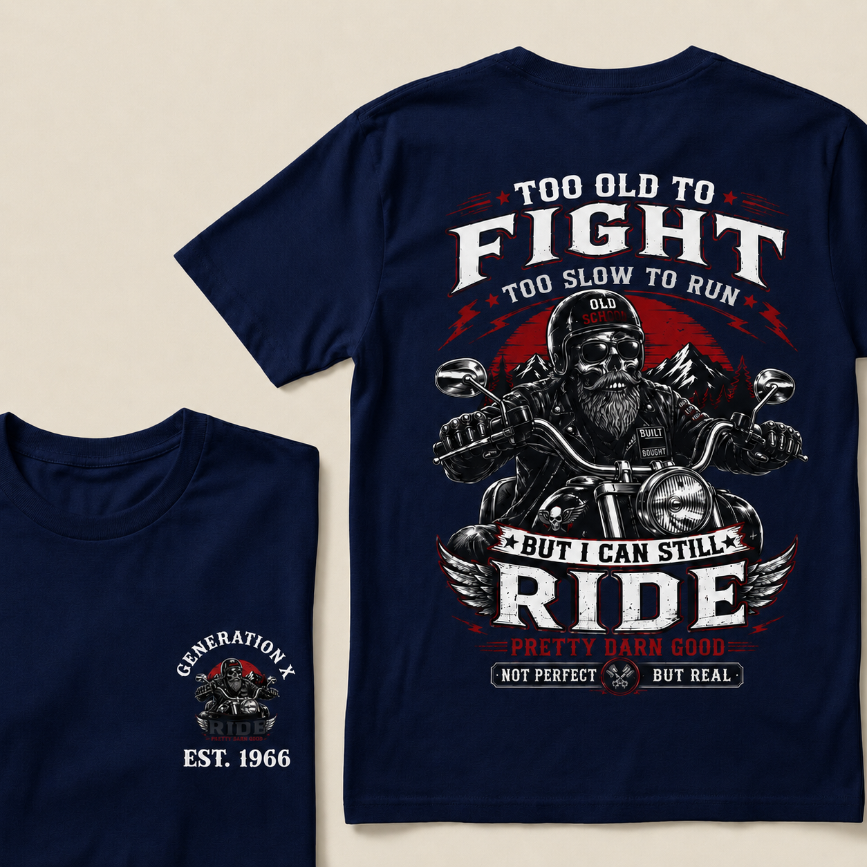 Too Old To Fight Too Slow To Run Old School Built Not Bought But I Can Still Ride Pretty Darn Good Not Perfect But Real T-Shirt