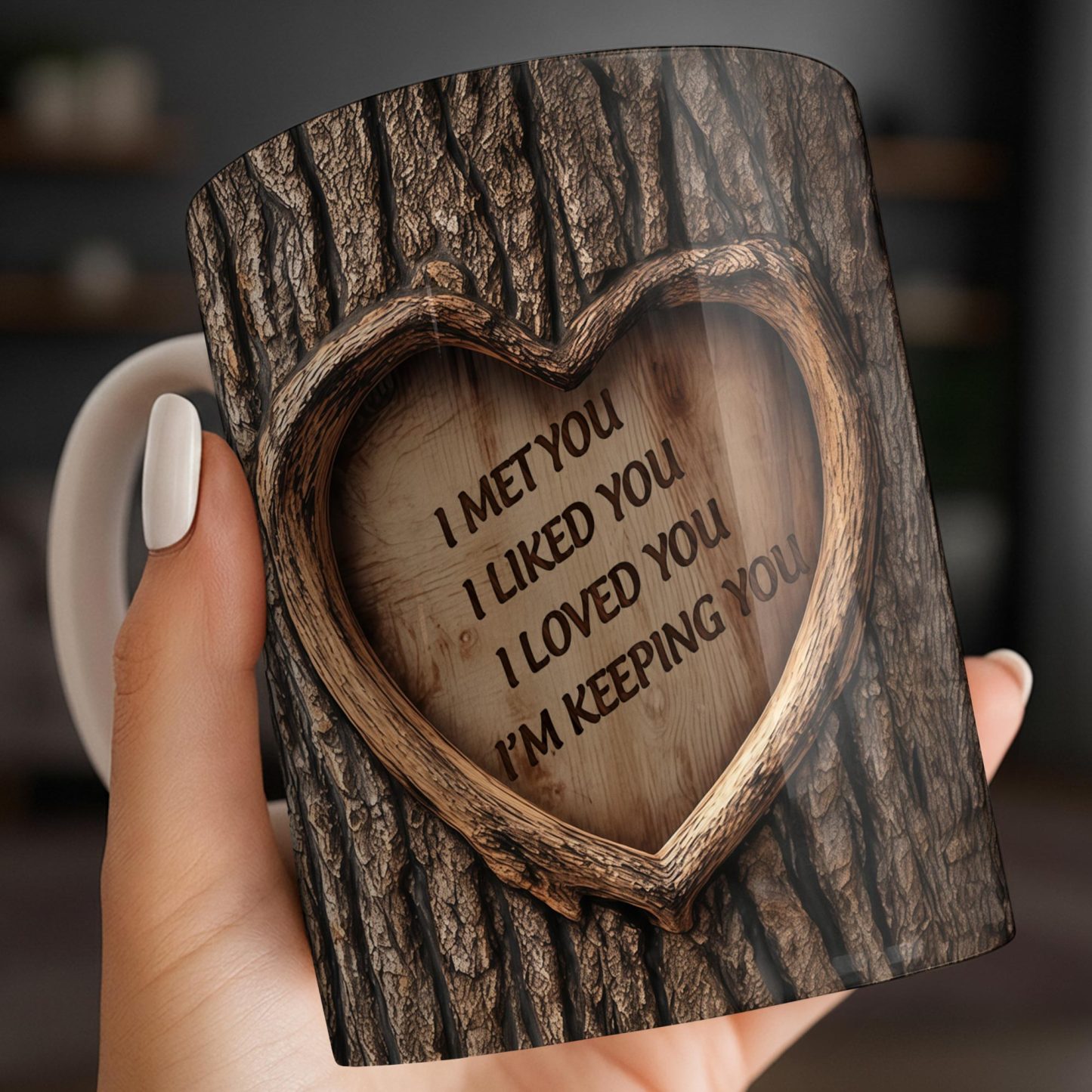 I Met You, I Liked You, I Loved You, I'm Keeping You Tree Bark and Heart, Coffee Mug, Gift For Lovers
