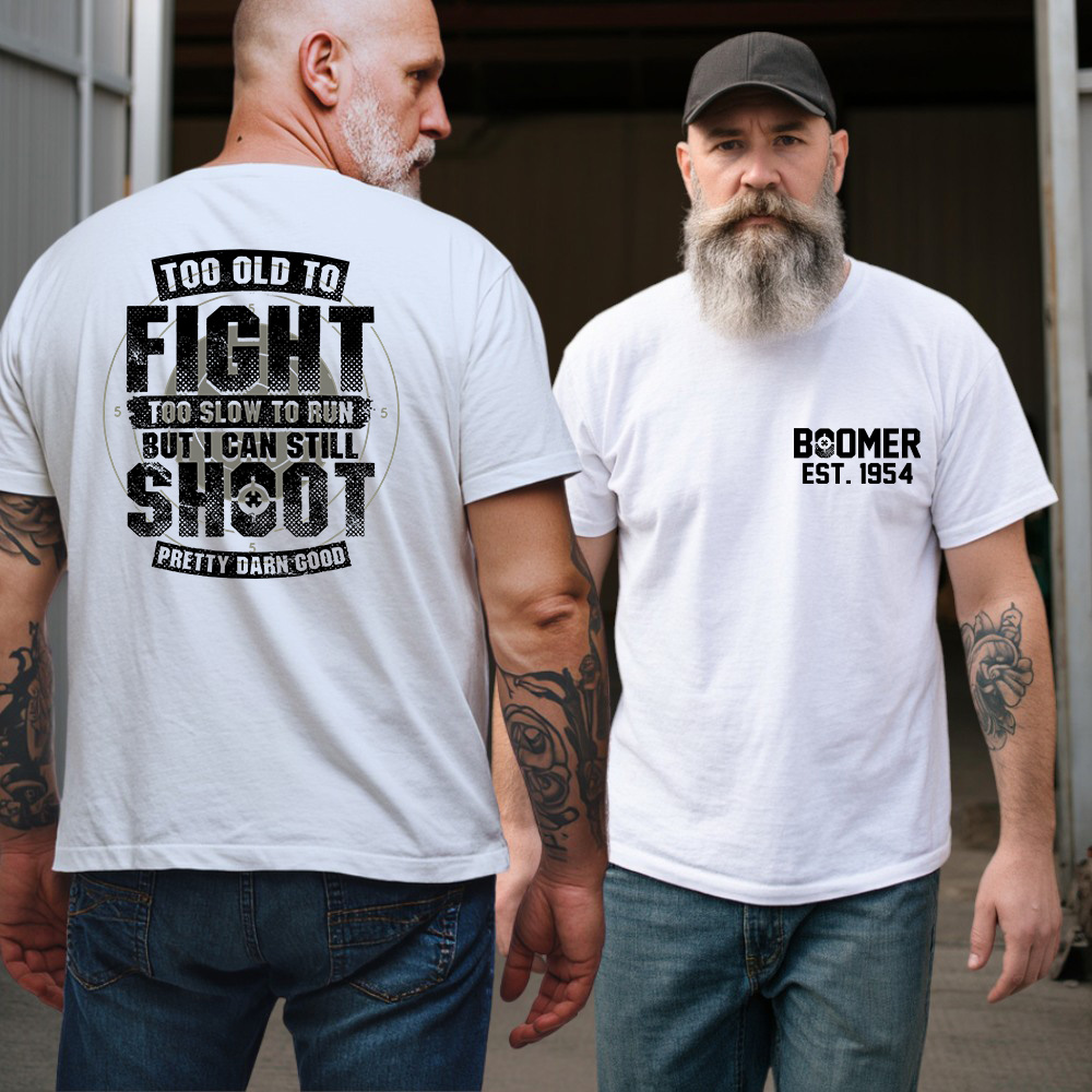 BOOMER T-shirt, Too Old To Fight Too Slow To Run But I Can Still Shoot Pretty Darn Good T-shirt, Custom Year Of Birth T-shirt