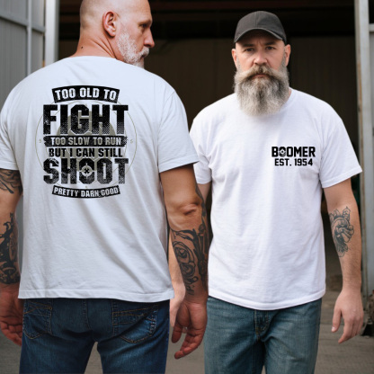 BOOMER T-shirt, Too Old To Fight Too Slow To Run But I Can Still Shoot Pretty Darn Good T-shirt, Custom Year Of Birth T-shirt