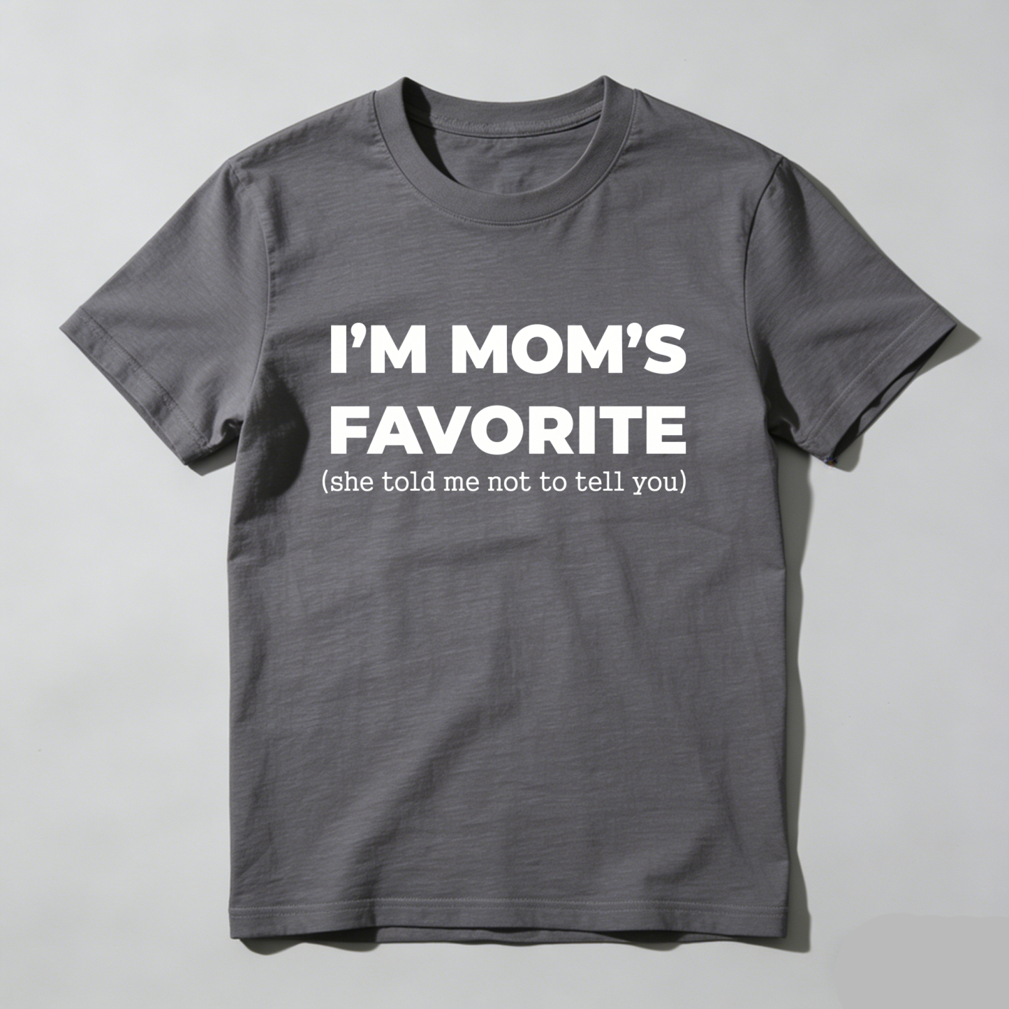 Im Moms Favorite She Told Me Not To Tell You T-Shirt Funny Family Gift For Kids And Teens Humorous