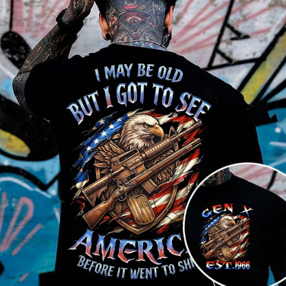 I May Be Old But I Got To See Custom Year Gen X, Boomer T-shirt