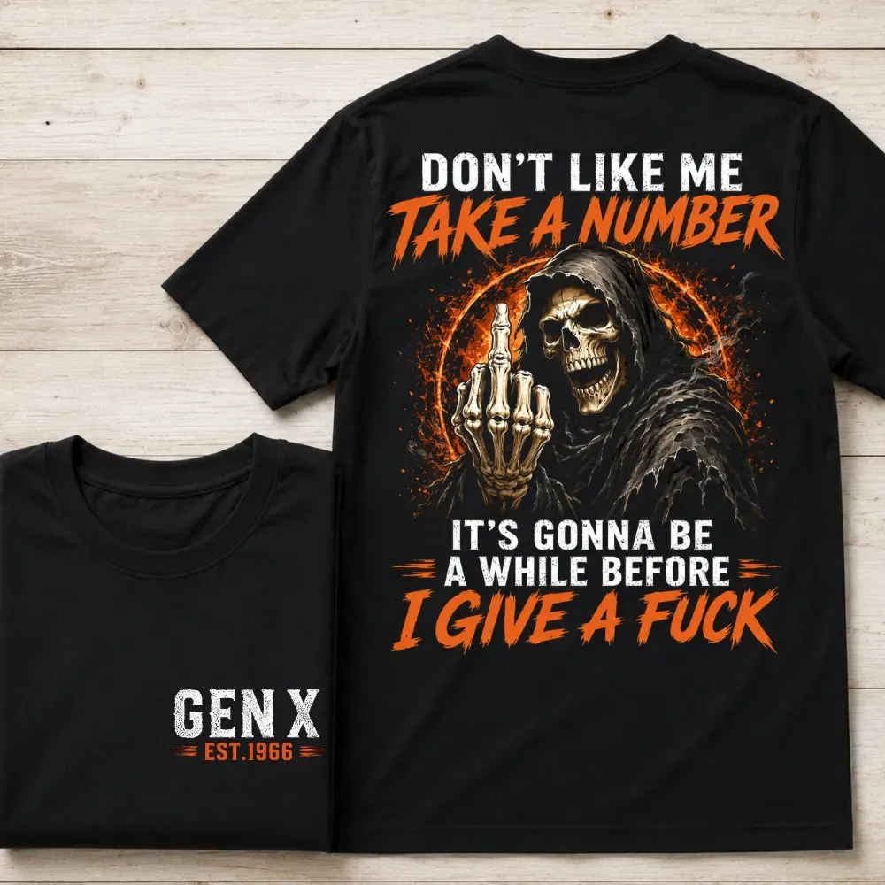Don't Like Me Take A Number Skull Boomer/Gen X Custom Year Shirt