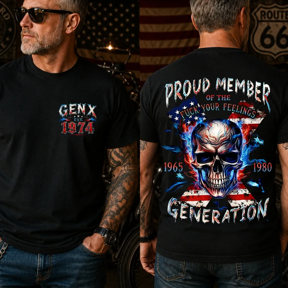 Gen X Proud Member Of The F*ck Your Feelings Generation Custom Year T-Shirt