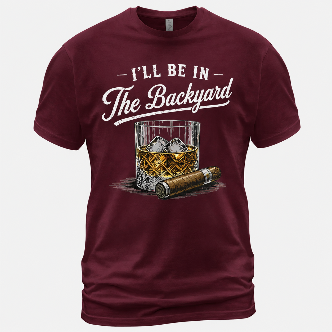 I'll Be in The Backyard Funny Bourbon Cigar Lover T-Shirt, Funny Cigar Whiskey Tee