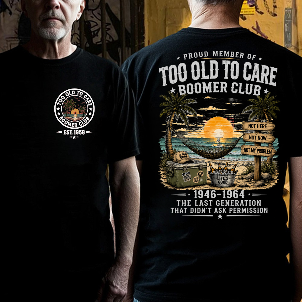 Custom EST.Year Proud Member Of Too Old To Care Boomer Club 1946-1964 The Last Generation That Didn't Ask Permission T-Shirt
