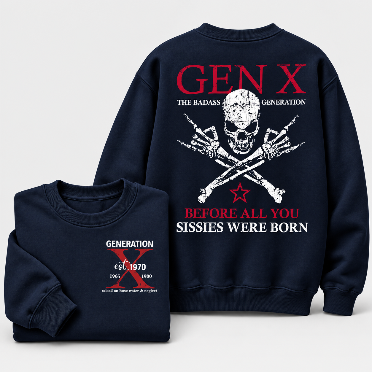Generation X Badass Generation Sweatshirt, Before All You Sissies Were Born, Unisex, Custom Year Of Birth Crewneck Sweatshirt