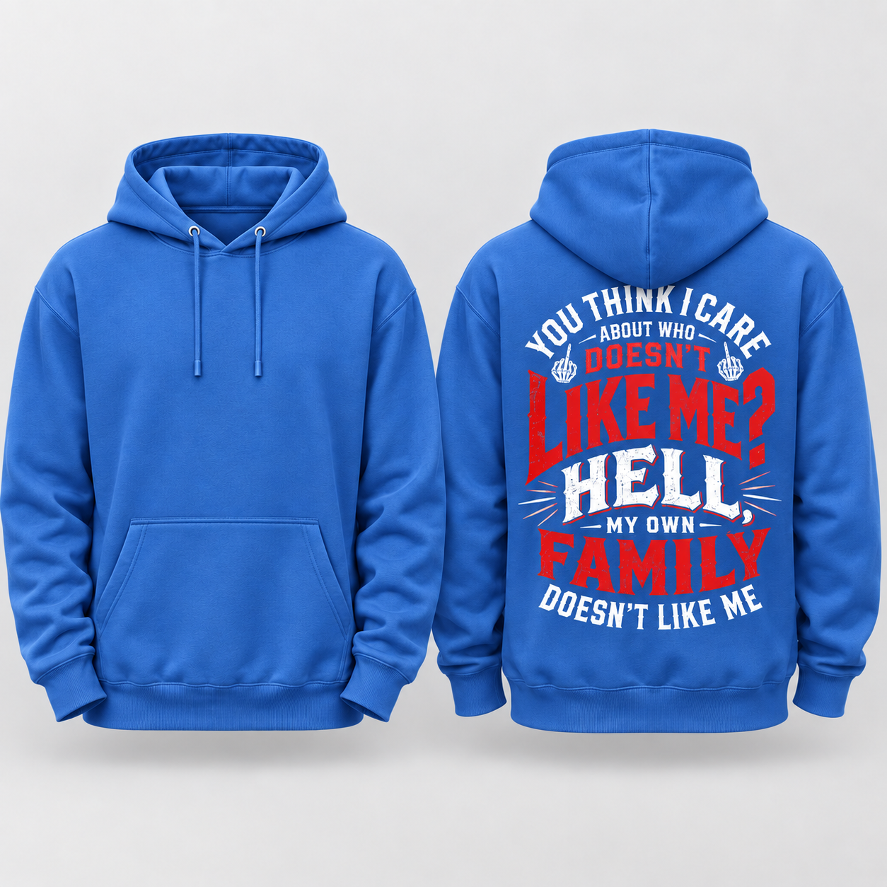 You Think I Care Who Doesn't Like Me Hoodie, Funny Graphic Hoodie for Men & Women
