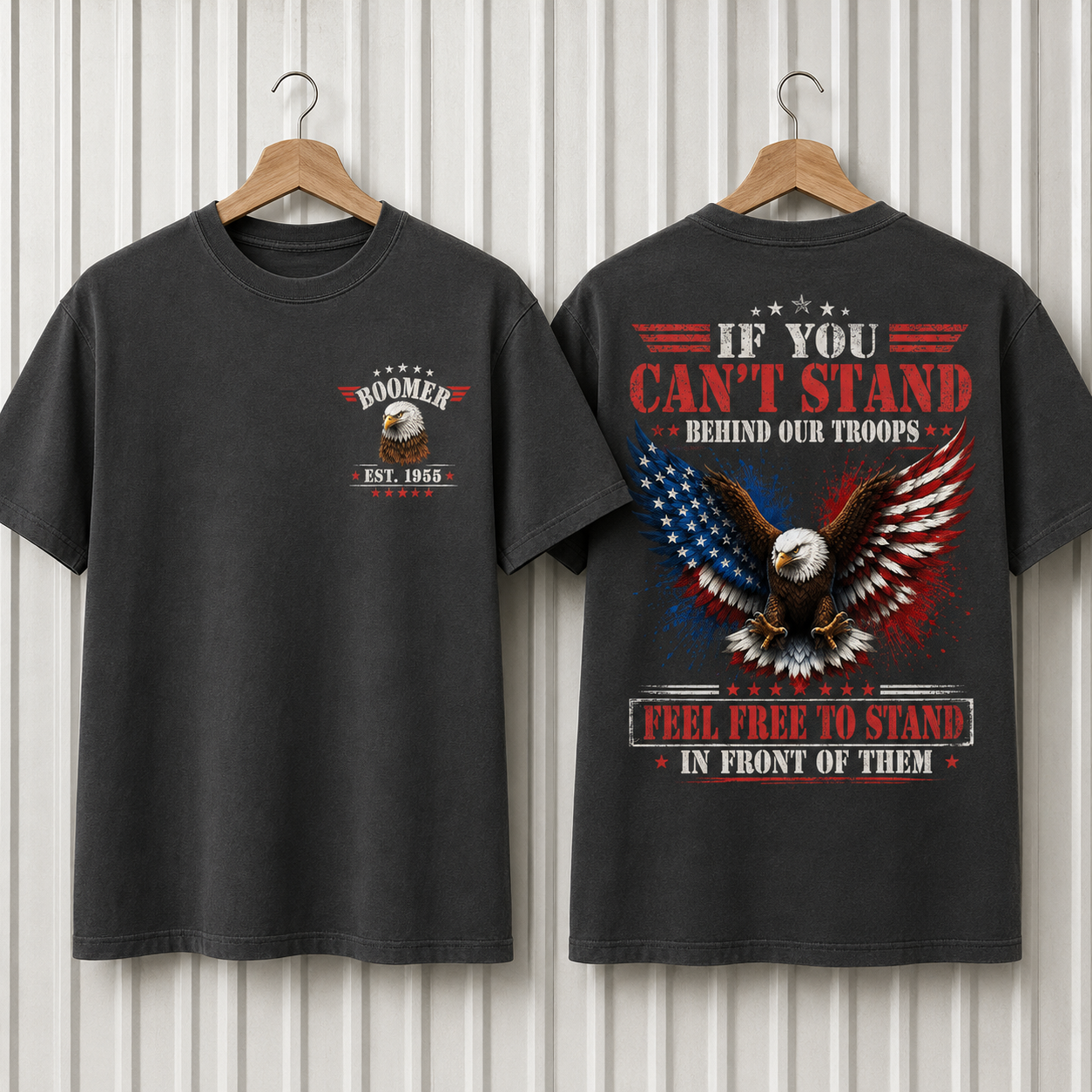 BoomerTM Custom Year Patriotic T-Shirt | If You Can't Stand Behind Our Troops Feel Free To Stand In Front Of Them