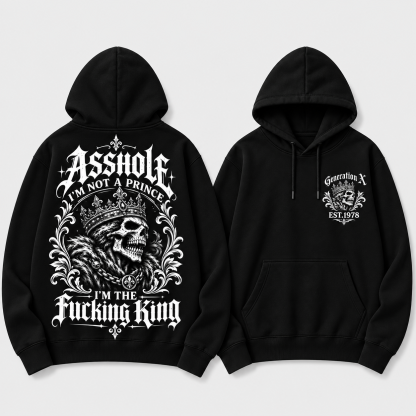 Asshole I'm Not A Prince I'm The Fucking King Custom Year T-shirt