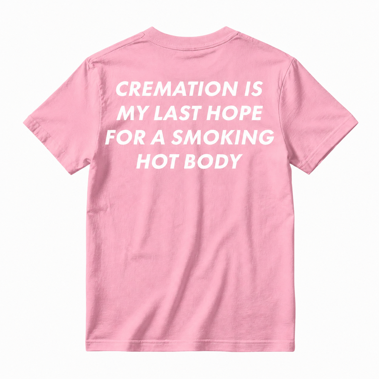 Cremation Is My Last Hope for a Smoking Hot Body Funny T-Shirt