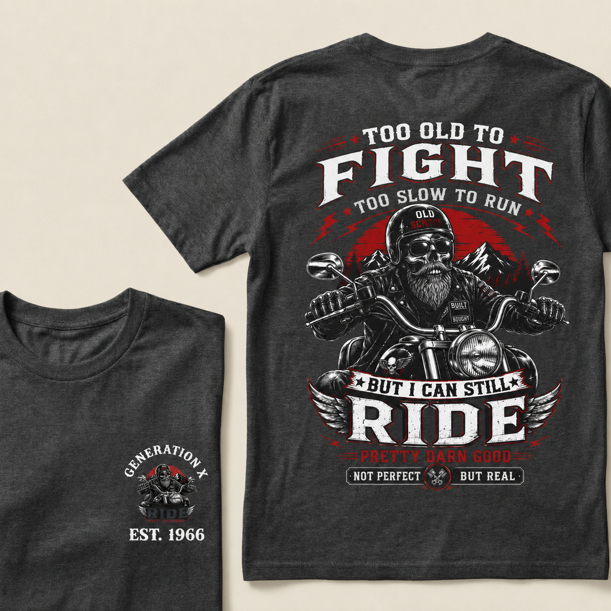 Too Old To Fight Too Slow To Run Old School Built Not Bought But I Can Still Ride Pretty Darn Good Not Perfect But Real T-Shirt