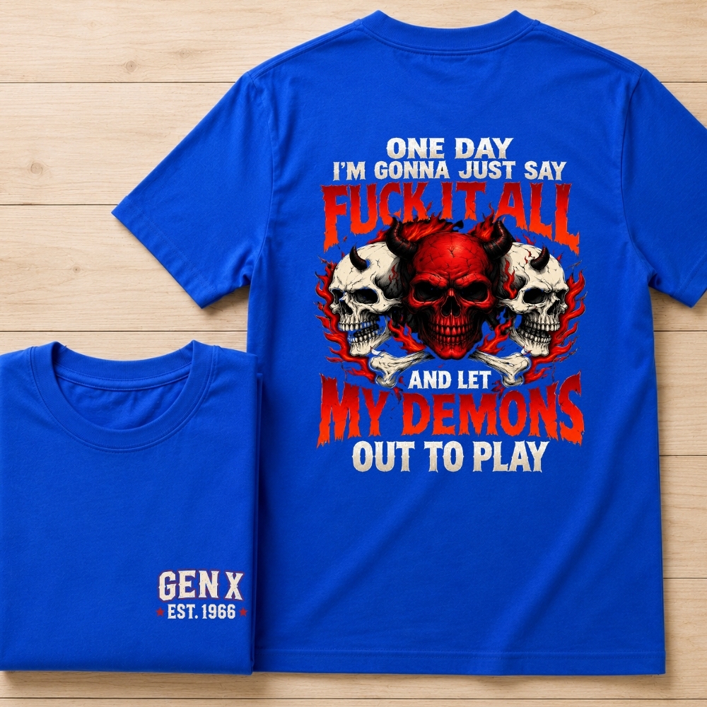Fuck It All Let My Demons Out To Play Gen X Custom Year Skull Graphic Tee ,Tank Top,Sweatshirt