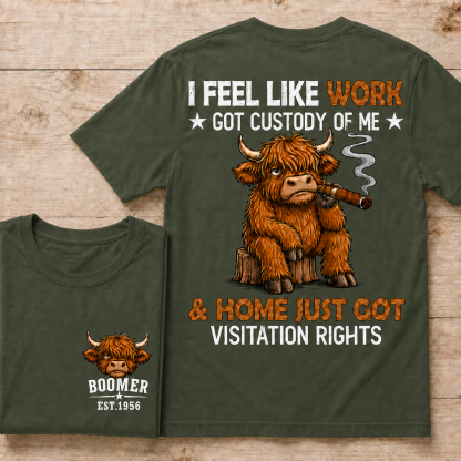I Feel Like Work Got Custody Of Me Shirt, Funny Highlandcow Cigar Custom Year Tee