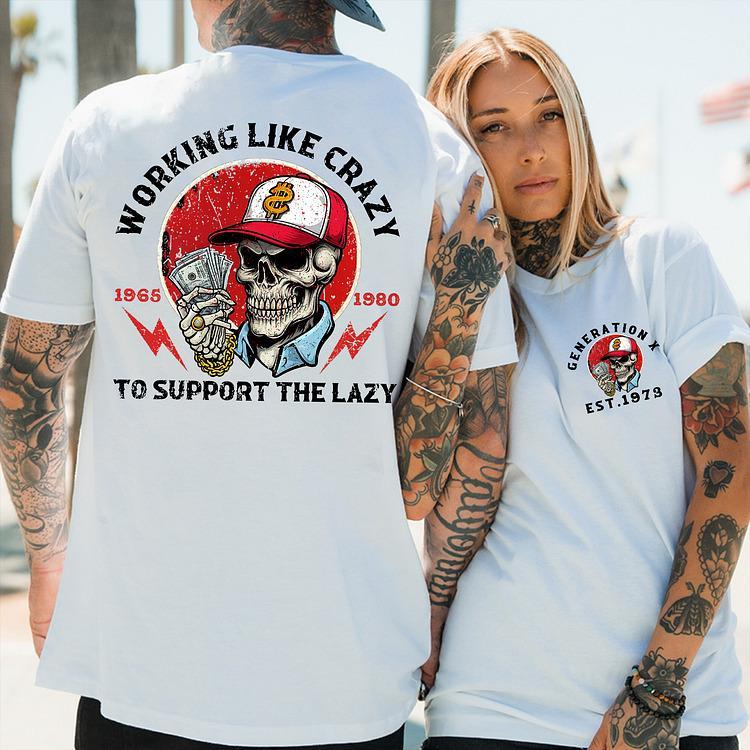 Custom Working Like Crazy Gen X T-shirt