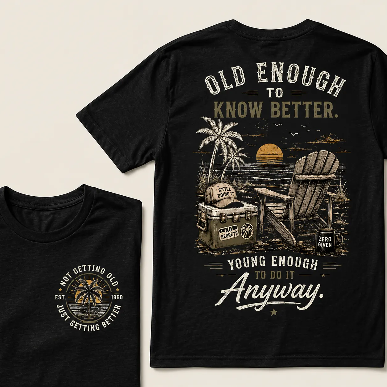 🌴 Custom Your Year Vintage Beach "Old Enough To Know Better" Life Attitude Graphic T-Shirt