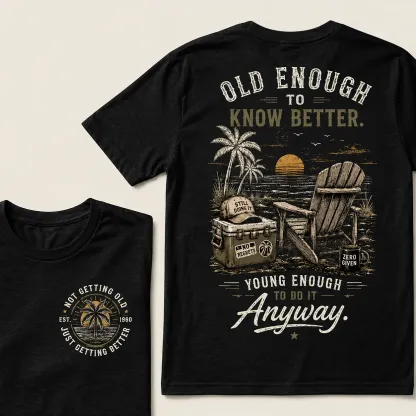 🌴 Custom Your Year Vintage Beach "Old Enough To Know Better" Life Attitude Graphic T-Shirt