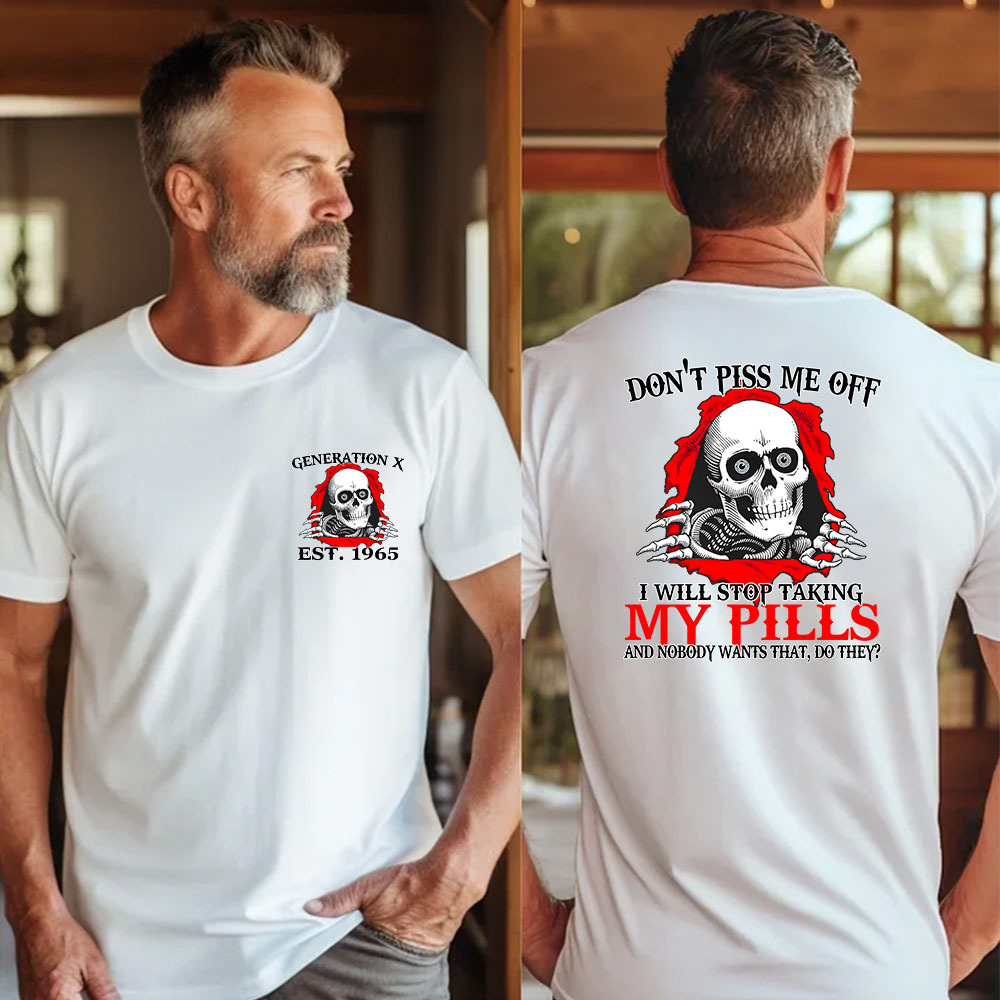 Custom Year Of Birth T-shirt, Don't Piss Me Off — No Pills, No Peace