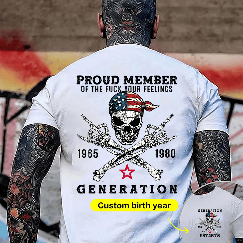 Proud Member Of The F*** Your Feelings Custom Gen X  lag T-shirt