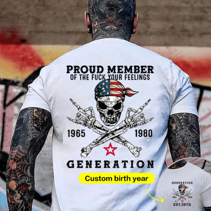 Proud Member Of The F*** Your Feelings Custom Gen X  lag T-shirt