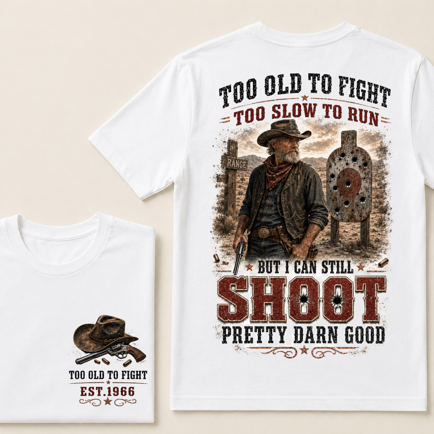 Custom Est.Year Too Old To Fight Too Slow To Run But I Can Still Shoot Pretty Darn Good Western Cowboy Shooting T-Shirt