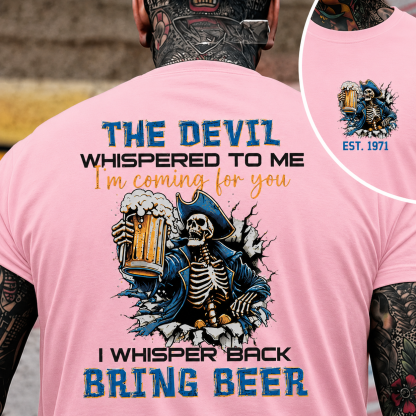 The Devil Whispered To Me I Whisper Back Bring Beer Gen X//Boomer Custom Birth Year T-shirt