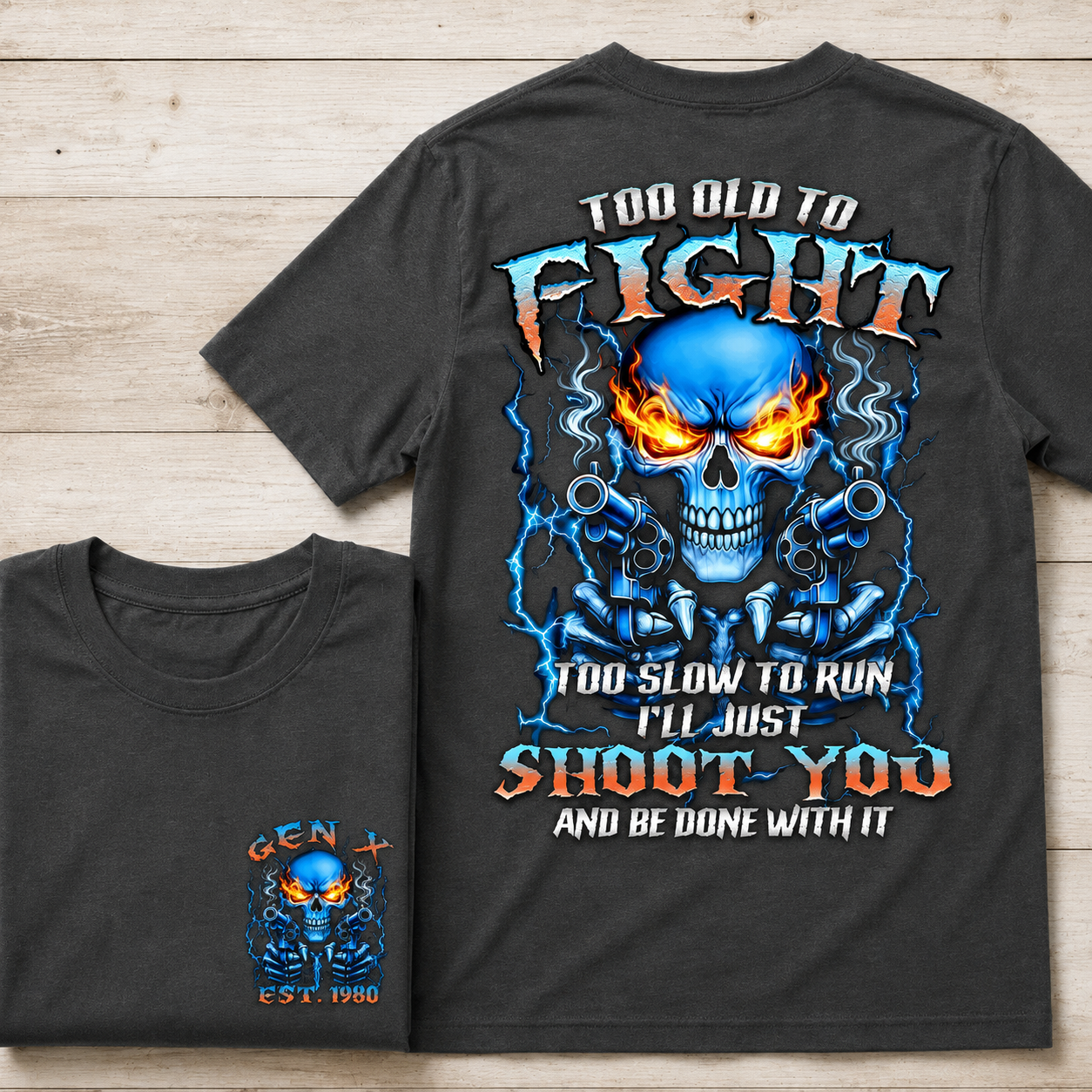 Too Old To Fight Skull Shirt, Too Slow To Run I'll Just Shoot You Boomer/Gen X  Custom Year Shirt