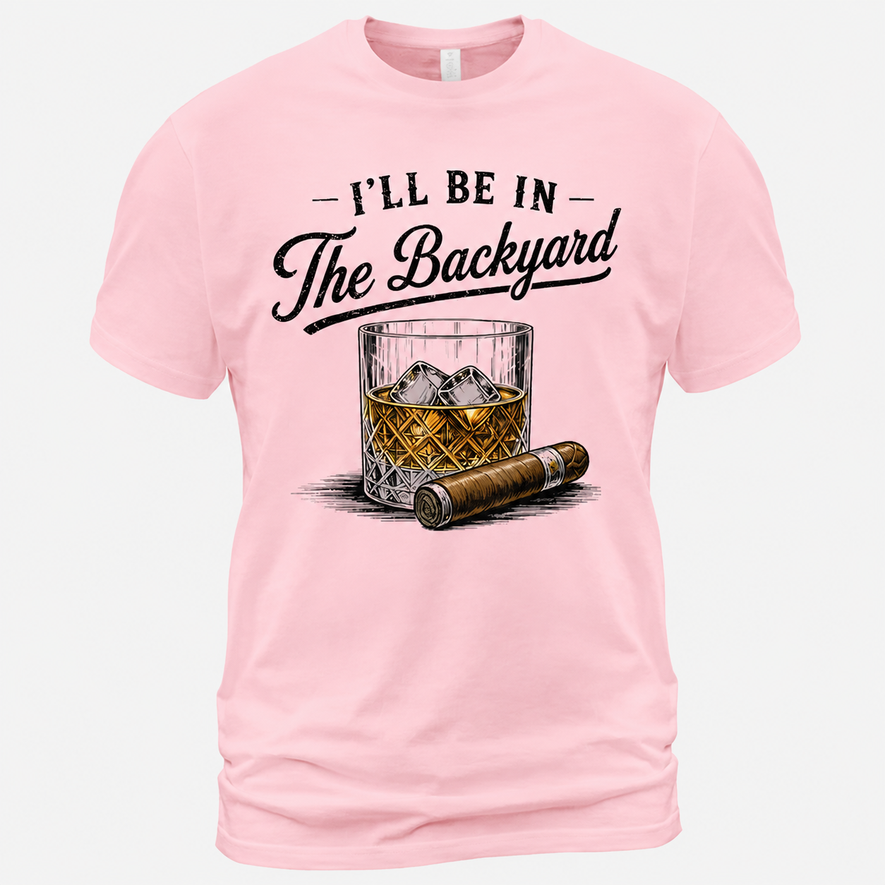 I'll Be in The Backyard Funny Bourbon Cigar Lover T-Shirt, Funny Cigar Whiskey Tee