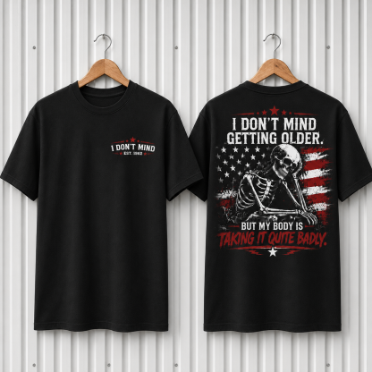 I Don't Mind Getting Older Custom Year Skull T-Shirt