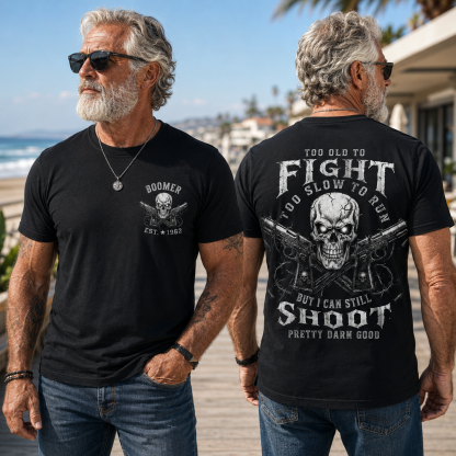 Boomer/Gen X Too Old To Fight Too Slow To Run But I Can Still Shoot Custom Year Shirt
